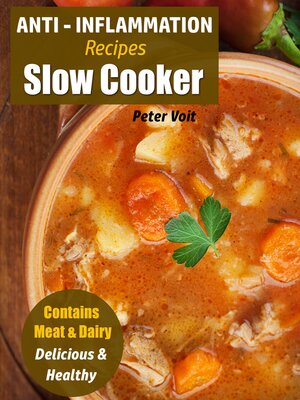 cover image of Anti--Inflammation Recipes--Slow Cooker--Contains Meat & Dairy--Delicious & Healthy